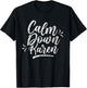 Calm Down Karen Karens T-Shirt - T-Shirt | Black