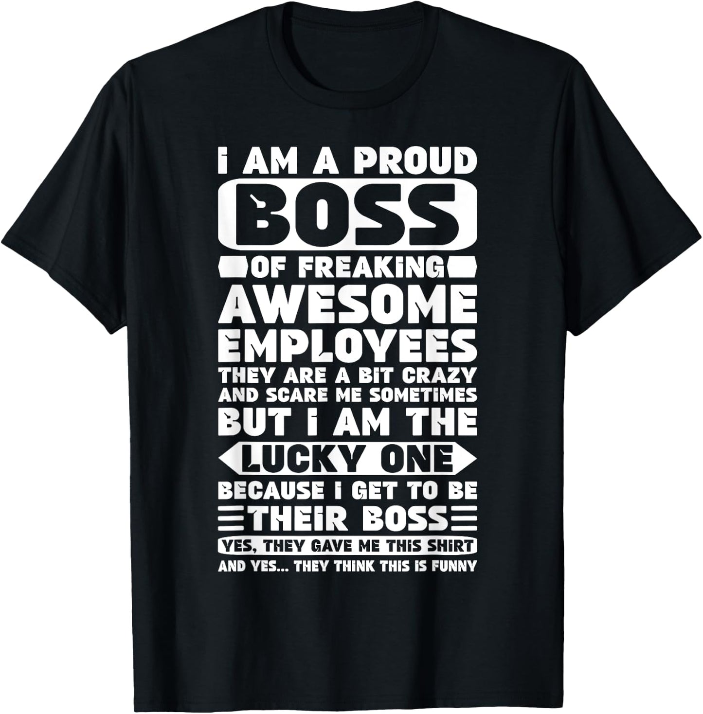 I Am a Proud Boss of Freaking Awesome Employees Shirt Funny T-Shirt - T-Shirt | Black