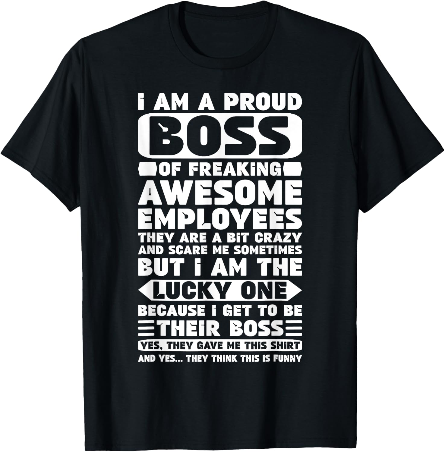 I Am a Proud Boss of Freaking Awesome Employees Shirt Funny T-Shirt - T-Shirt | Black