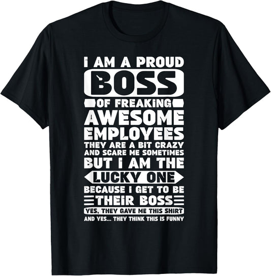 I Am a Proud Boss of Freaking Awesome Employees Shirt Funny T-Shirt - T-Shirt | Black