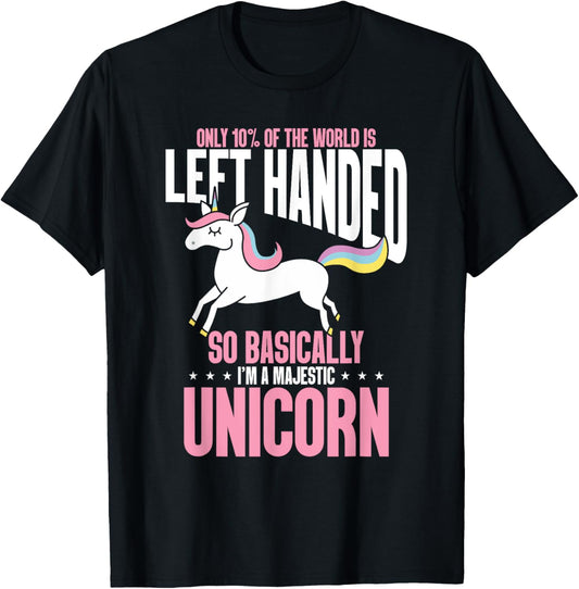 Funny Left Handed So Basically I'm a Majestic Unicorn T-Shirt - T-Shirt | Black