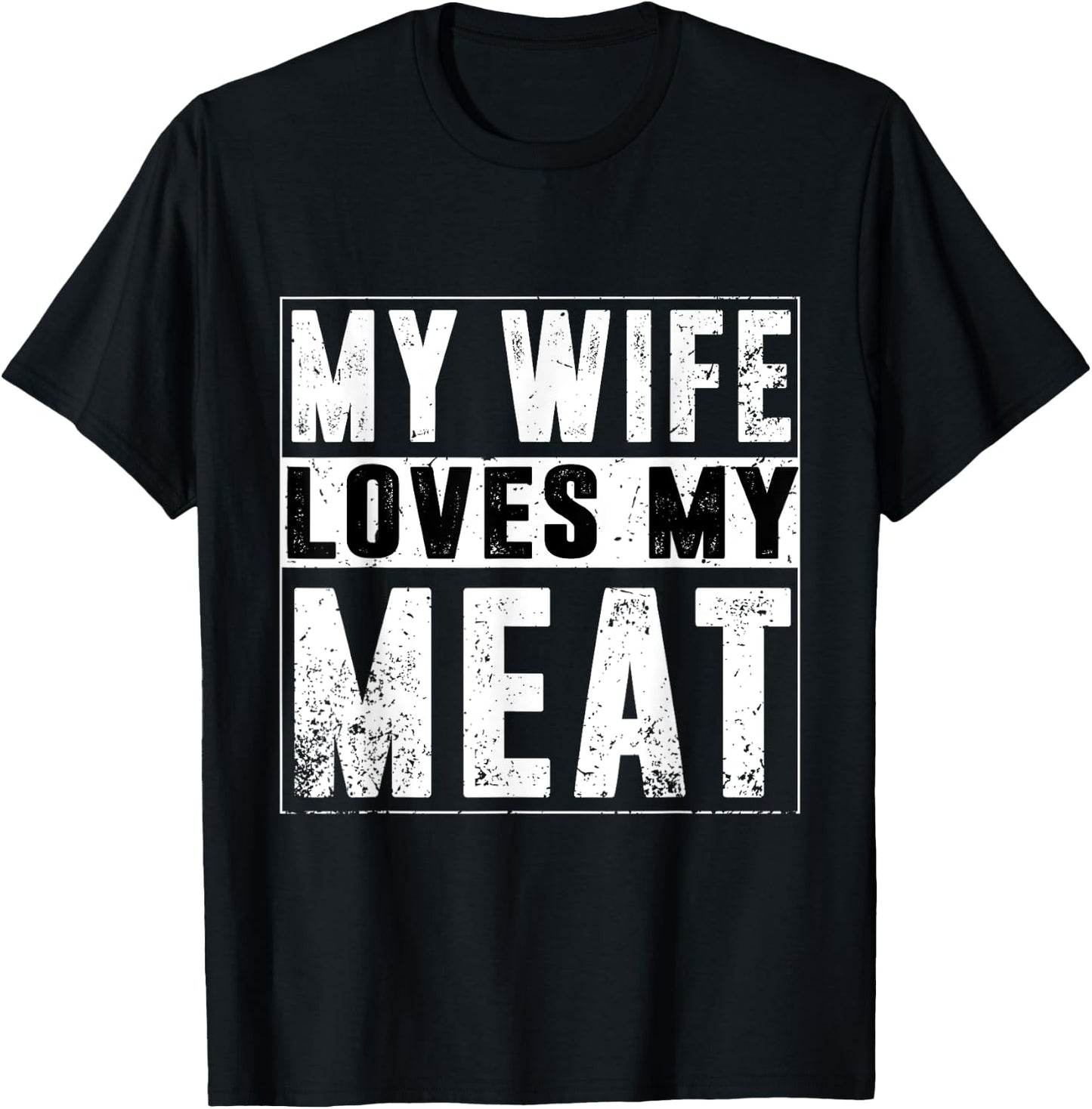 My Wife Loves My Meat Funny BBQ Humor Grilling T-Shirt - T-Shirt | Black