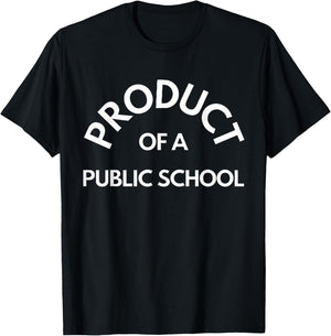 Product Of A Public School T-Shirt - T-Shirt | Black
