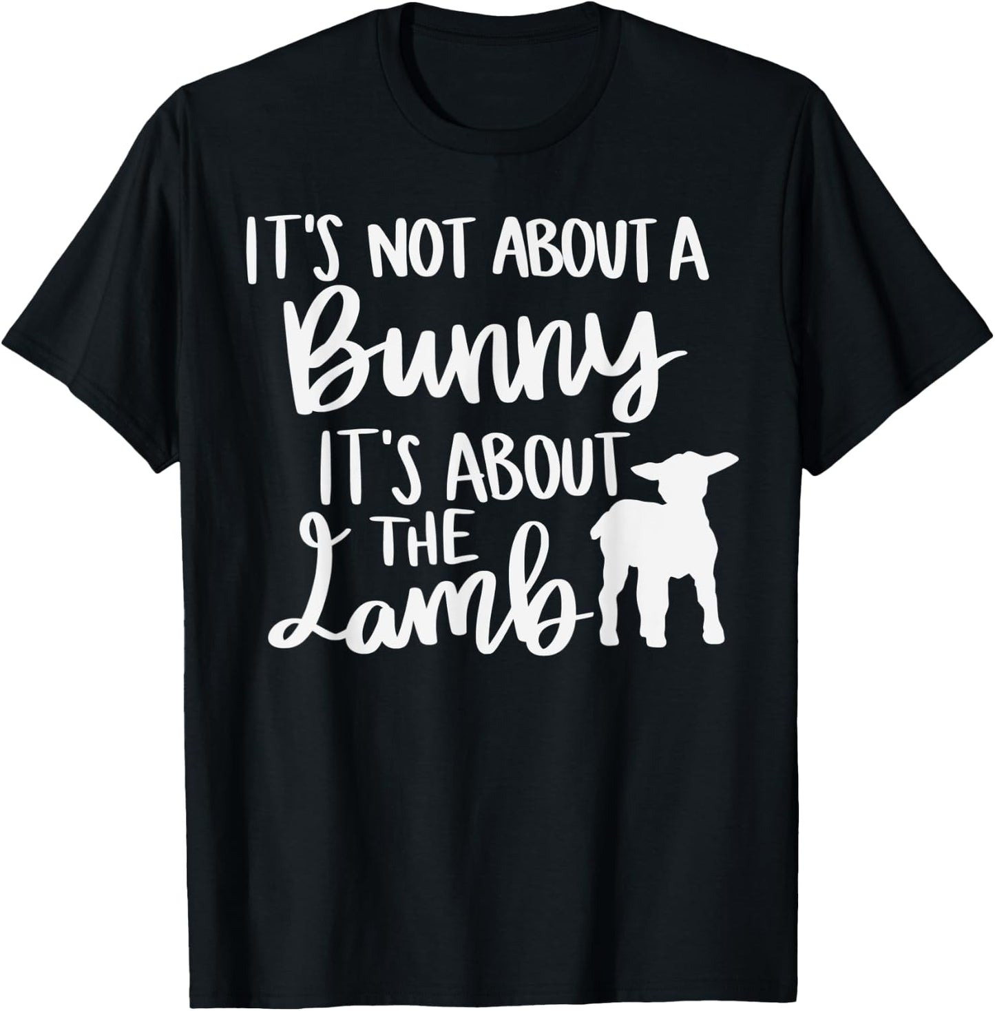 Christian Easter It's not about a Bunny it's about the Lamb T-Shirt - T-Shirt | Black