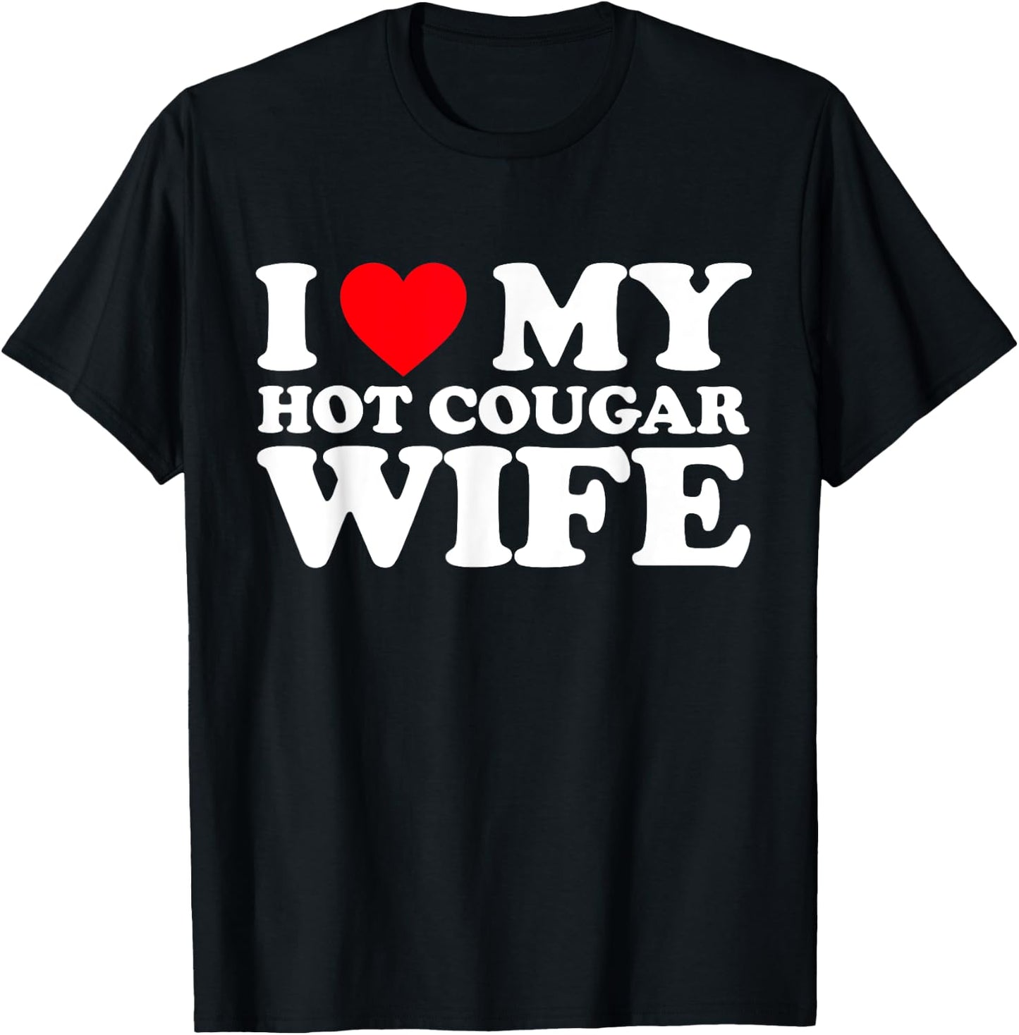 I Love My Hot Cougar Wife Shirt I Heart My Hot Cougar Wife T-Shirt - T-Shirt | Black