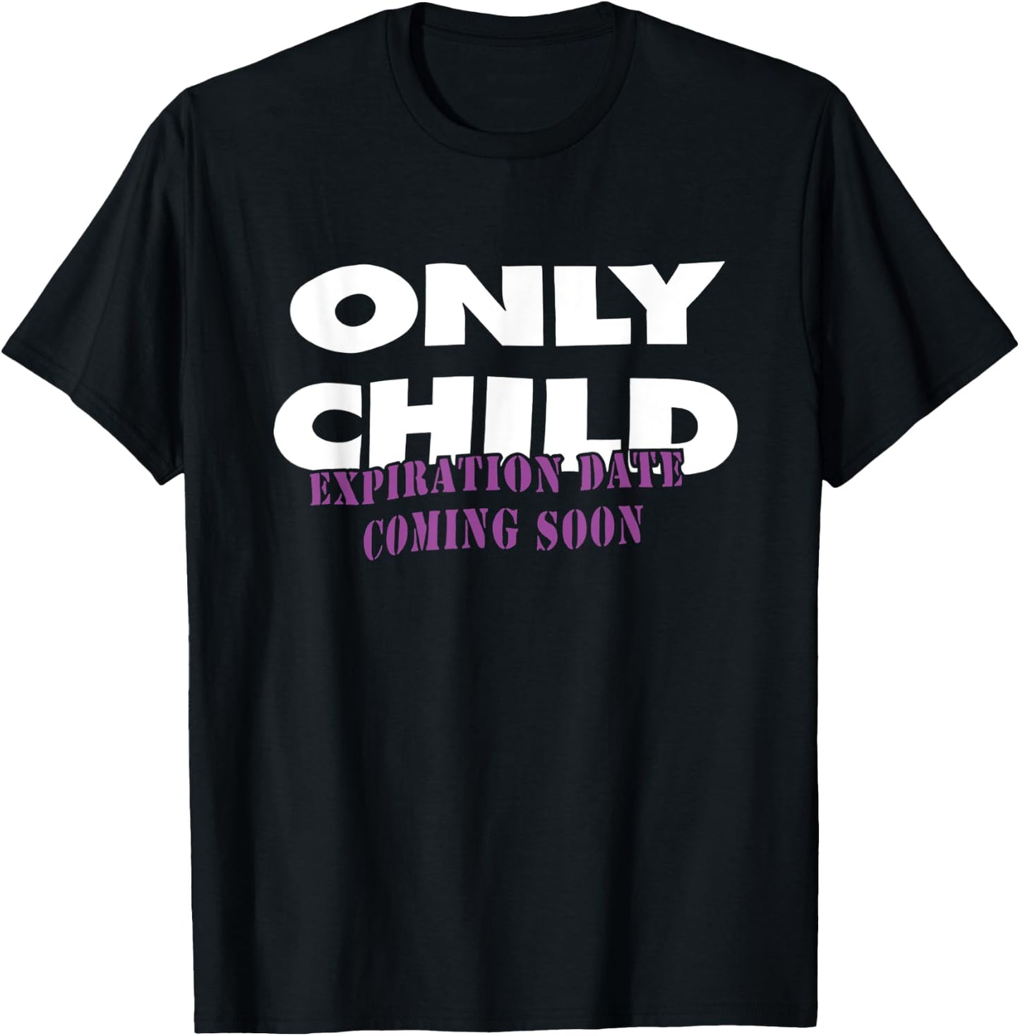 Only Child Expiration Date Coming Soon T-Shirt - T-Shirt | Black