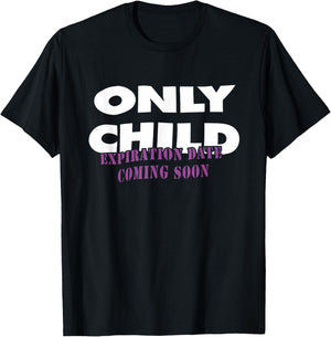 Only Child Expiration Date Coming Soon T-Shirt - T-Shirt | Black