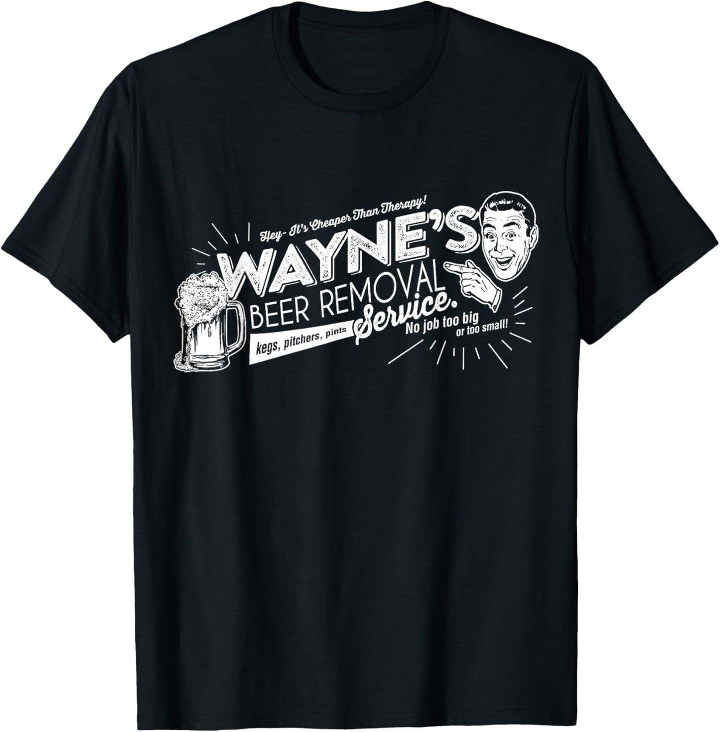 Wayne's Beer Removal Service Funny Fathers Day or Birthday T-Shirt - T-Shirt | Black