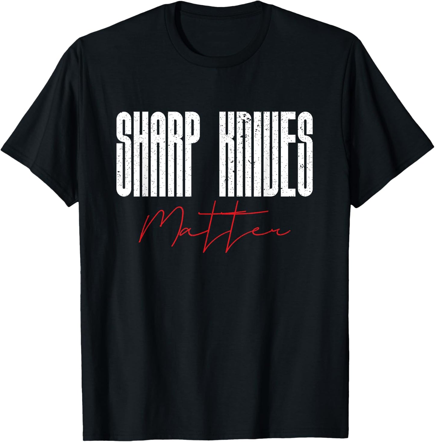 Funny Chef Knife Of Sharp Knives Matter For Sarcastic Chefs T-Shirt - T-Shirt | Black