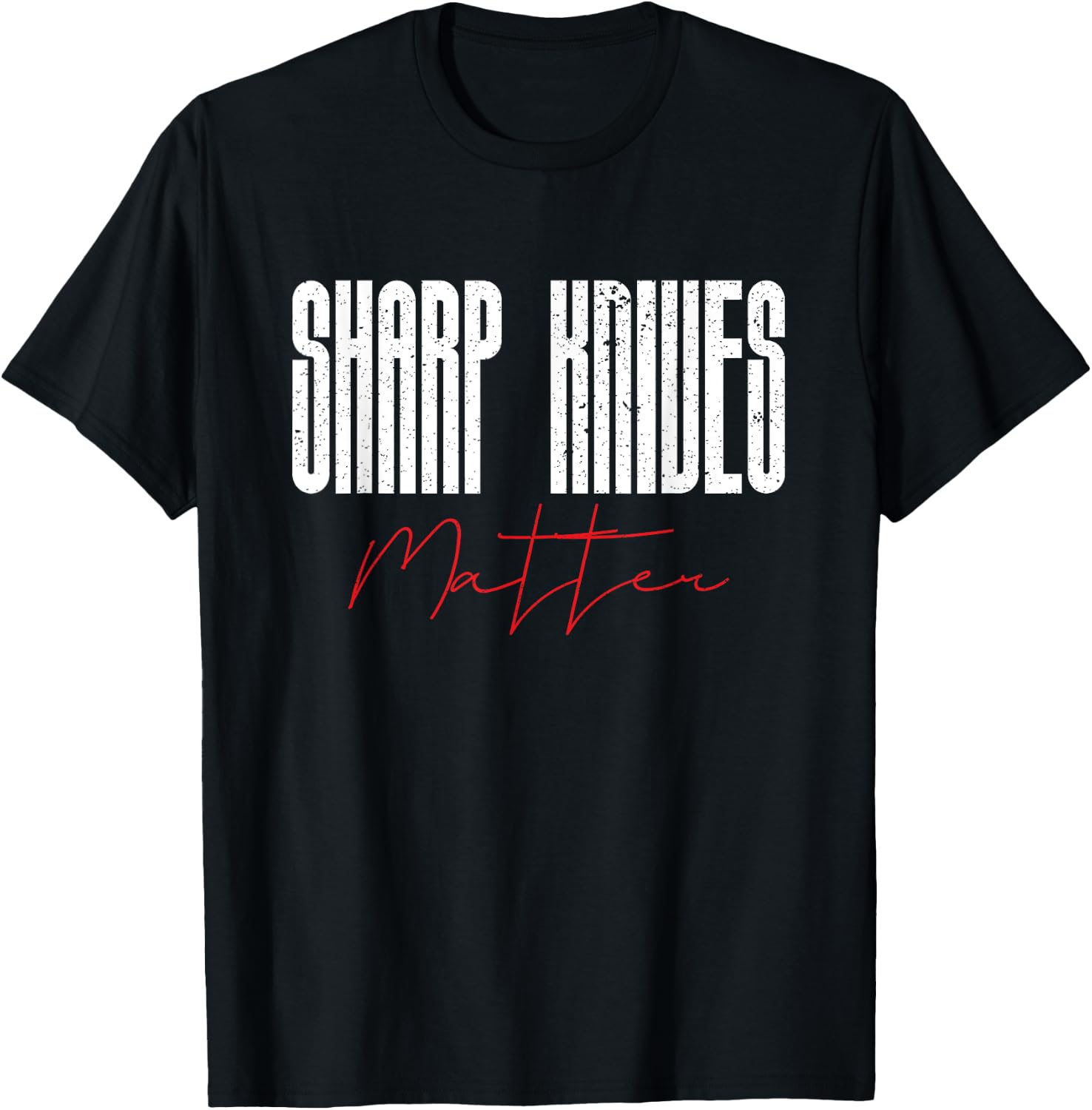 Funny Chef Knife Of Sharp Knives Matter For Sarcastic Chefs T-Shirt - T-Shirt | Black