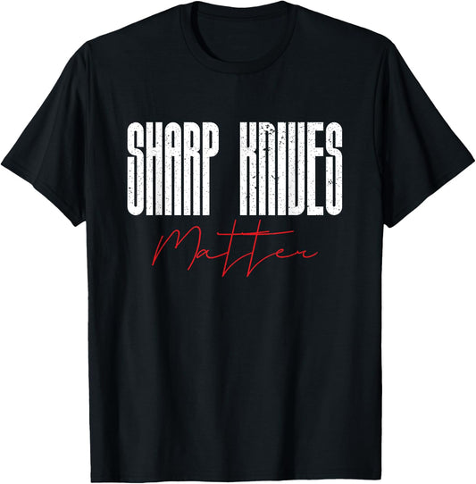 Funny Chef Knife Of Sharp Knives Matter For Sarcastic Chefs T-Shirt - T-Shirt | Black