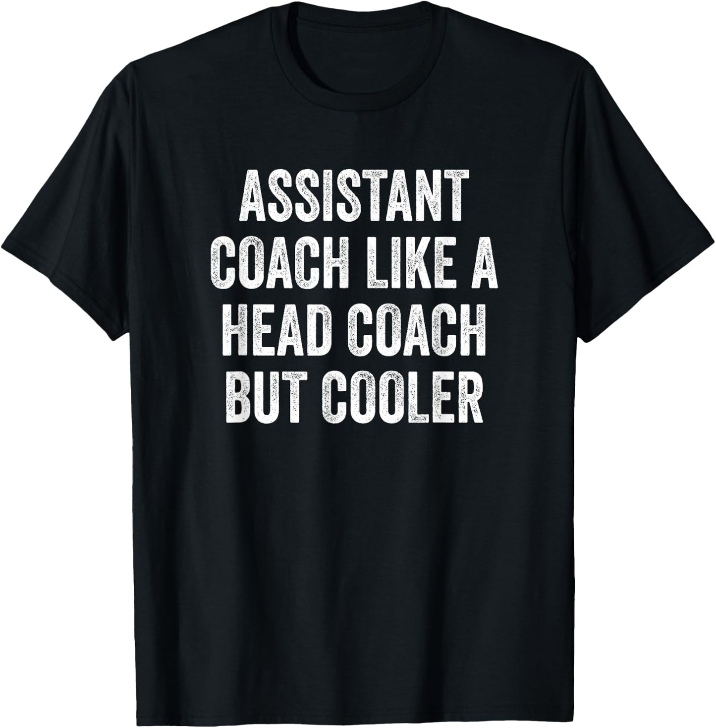 Assistant Coach Like A Head Coach But Cooler Funny Saying T-Shirt - T-Shirt | Black