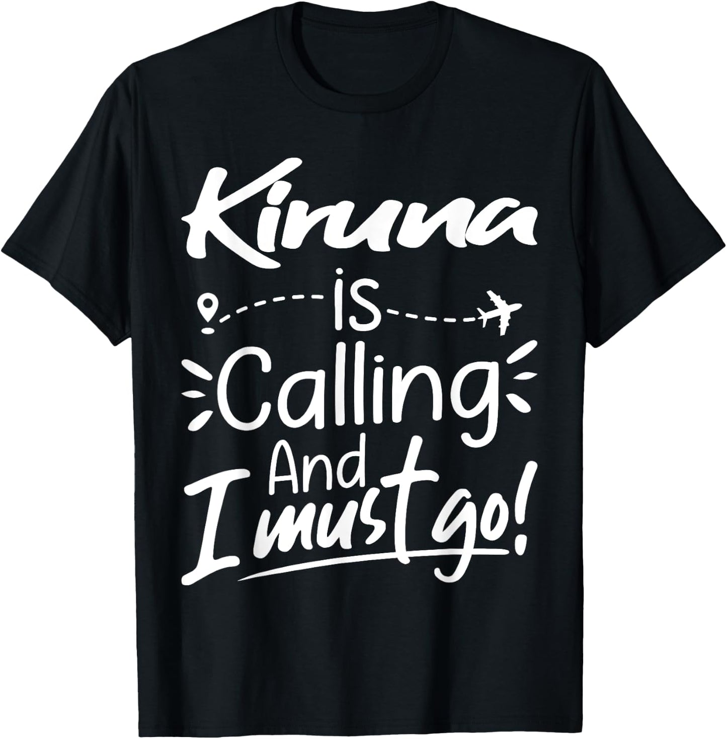 Kiruna Is Calling and I Must Go Funny Sweden Travel Lover T-Shirt - T-Shirt | Black