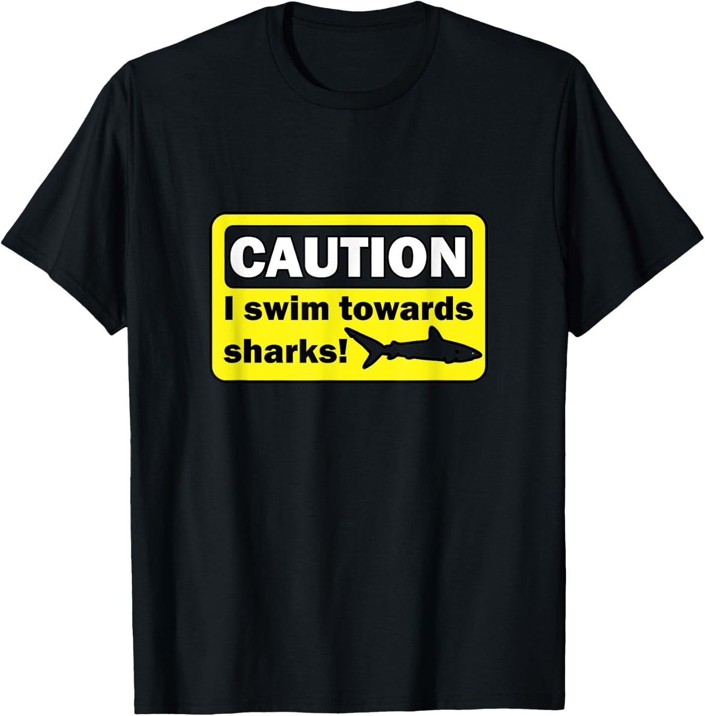 Caution I swim towards sharks T-Shirt - T-Shirt | Black