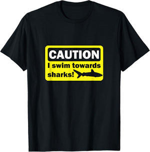 Caution I swim towards sharks T-Shirt - T-Shirt | Black
