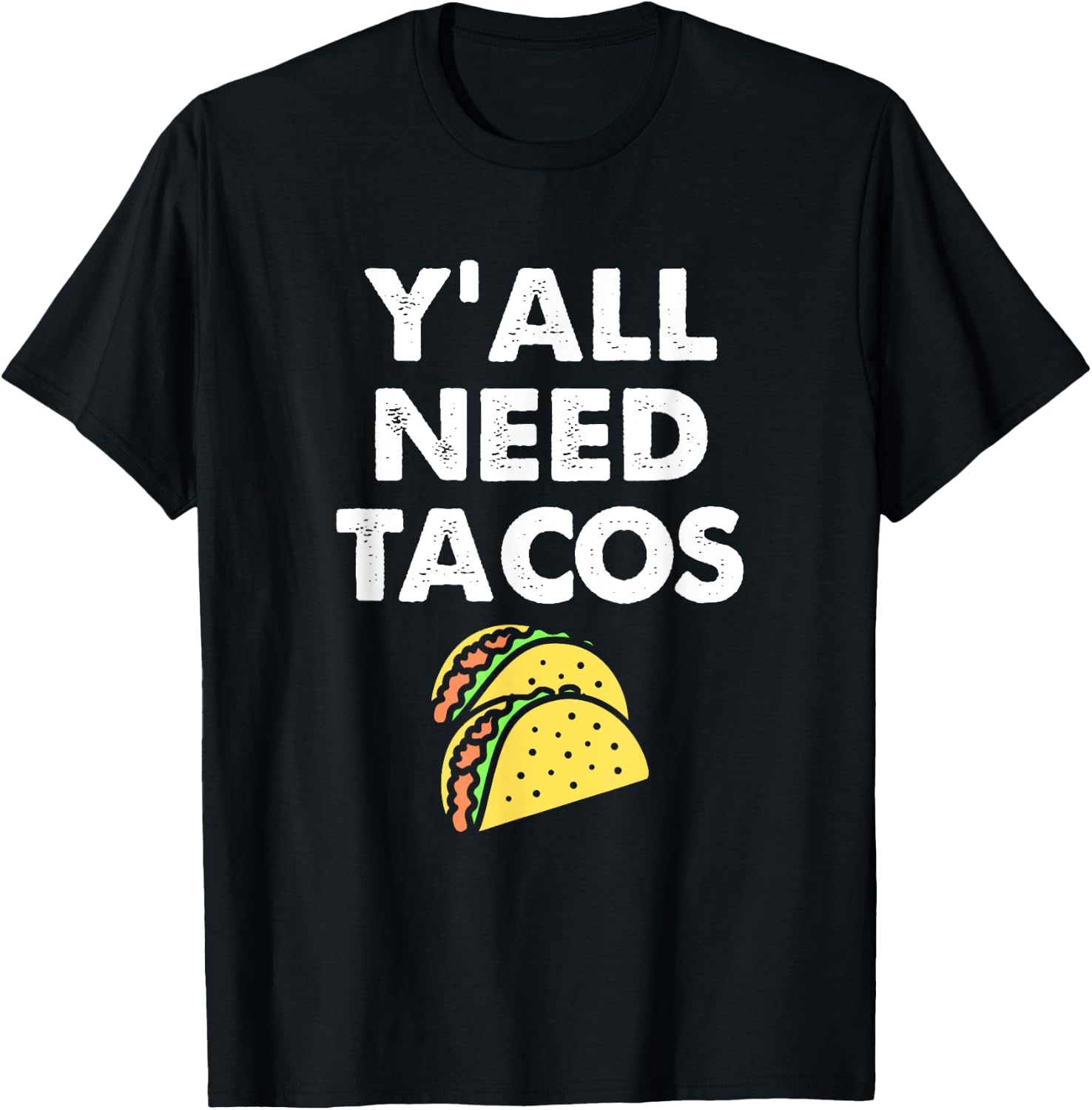 Funny Y'all Need Tacos Design For Taco Trucks on Tuesday T-Shirt - T-Shirt | Black