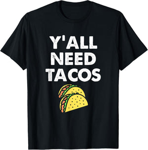 Funny Y'all Need Tacos Design For Taco Trucks on Tuesday T-Shirt - T-Shirt | Black
