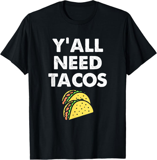 Funny Y'all Need Tacos Design For Taco Trucks on Tuesday T-Shirt - T-Shirt | Black