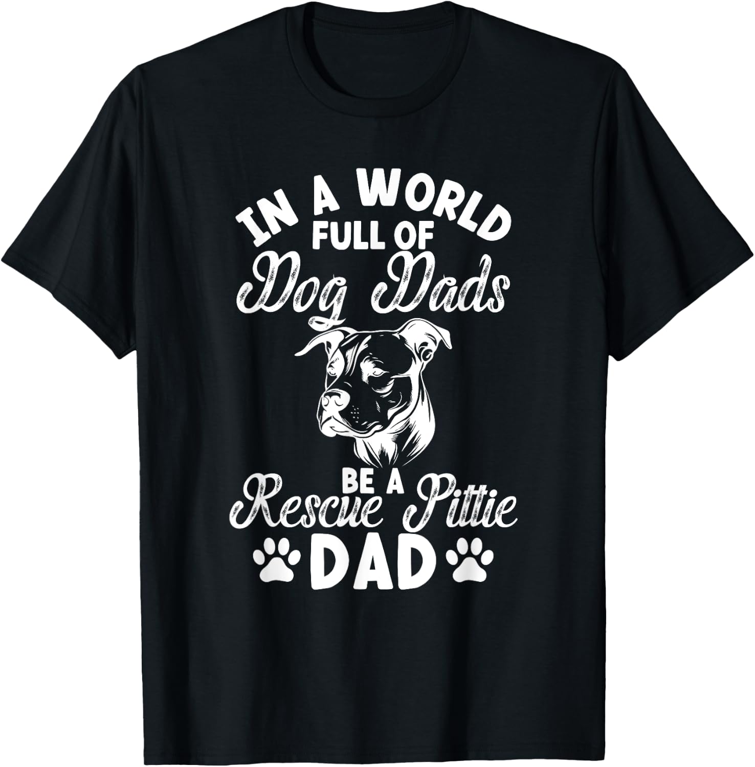 Be A Rescue Pittie Dad Pitbull Rescue Pitbull Adoption T-Shirt - T-Shirt | Black