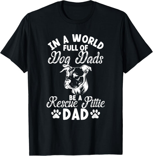 Be A Rescue Pittie Dad Pitbull Rescue Pitbull Adoption T-Shirt - T-Shirt | Black
