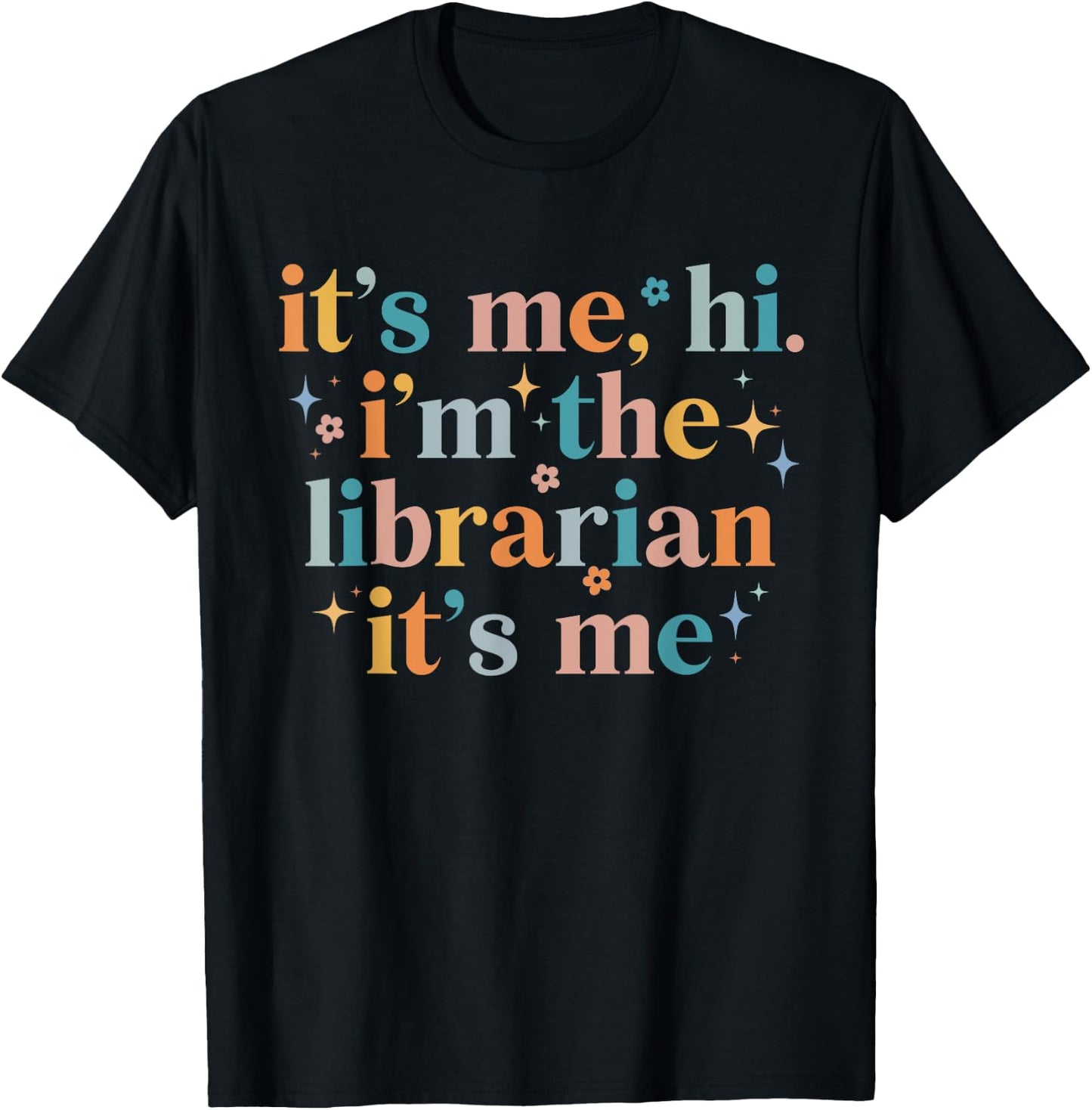 It's Me Hi I'm The Librarian It's Me Funny Reading Book T-Shirt - T-Shirt | Black