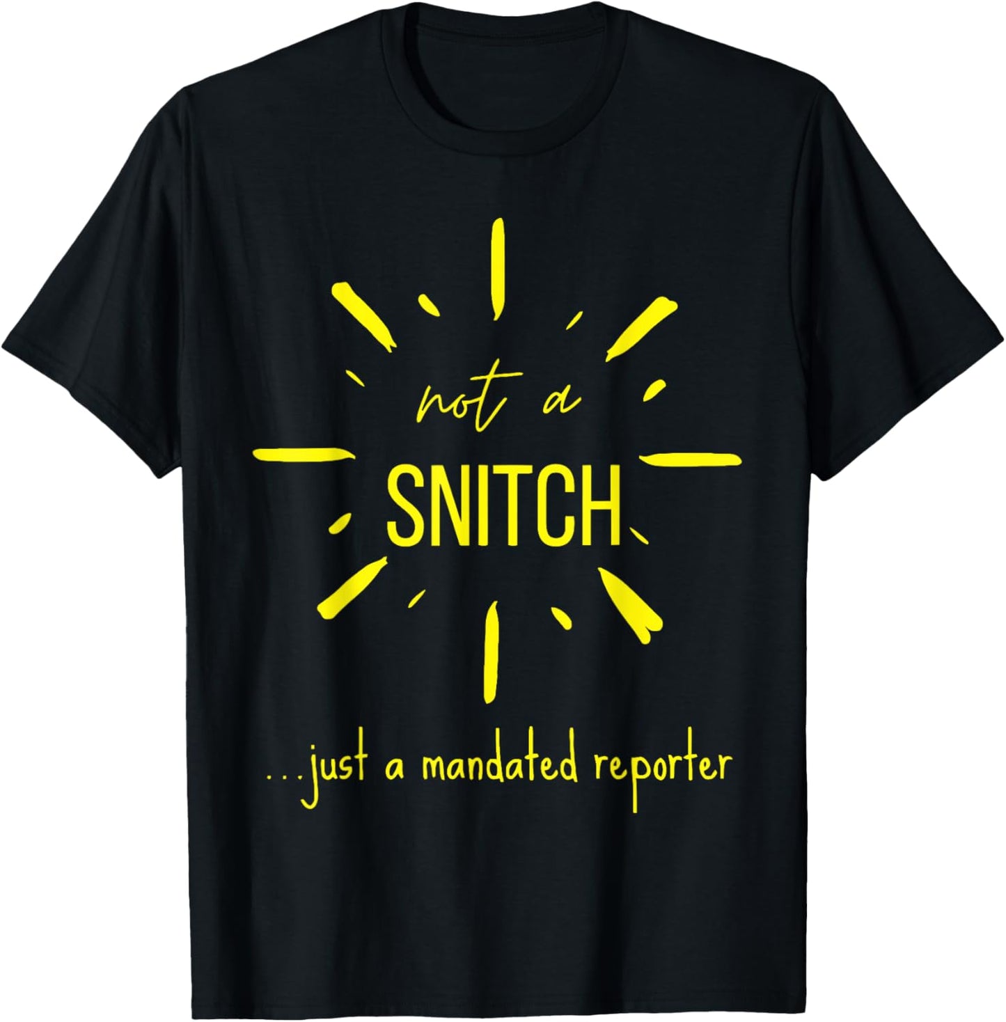 Not A Snitch Just A Mandated Reporter T-Shirt - T-Shirt | Black