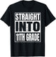 Straight Into 11th Grade Back to School Gifts Eleventh Grade T-Shirt - T-Shirt | Black