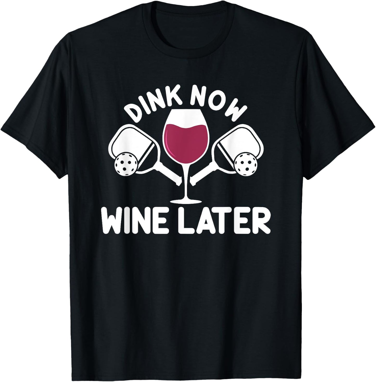 Dink Now Wine Later Pickleball Player Wine Drinking T-Shirt - T-Shirt | Black