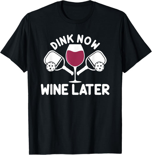 Dink Now Wine Later Pickleball Player Wine Drinking T-Shirt - T-Shirt | Black