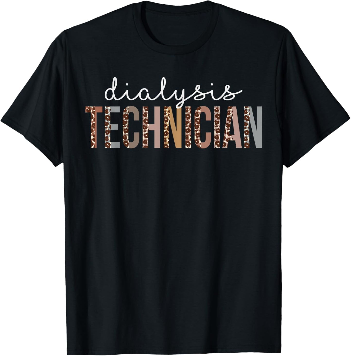 Leopard Dialysis Technician Appreciation healthcare workers T-Shirt - T-Shirt | Black