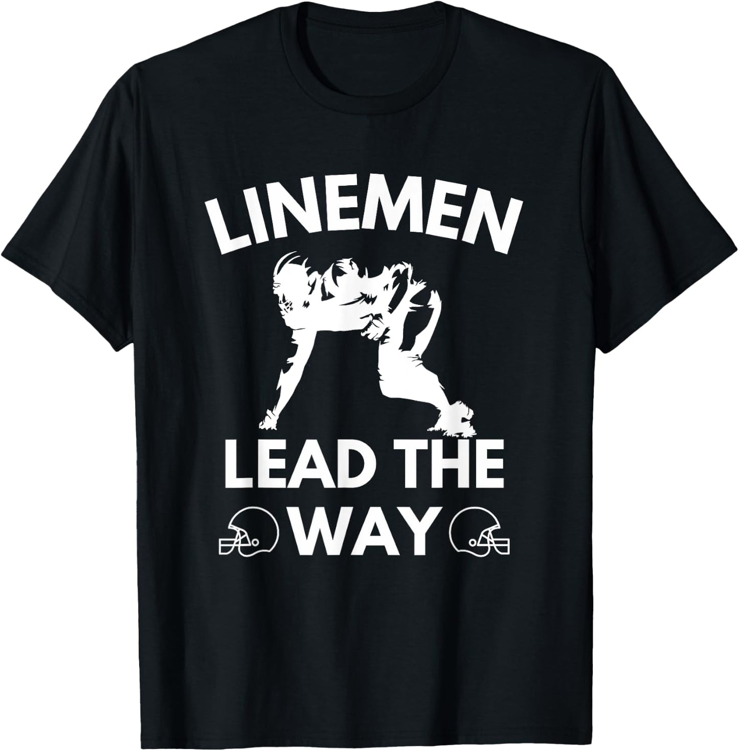 Football Linemen Lead The Way for Lineman on the Field T-Shirt - T-Shirt | Black