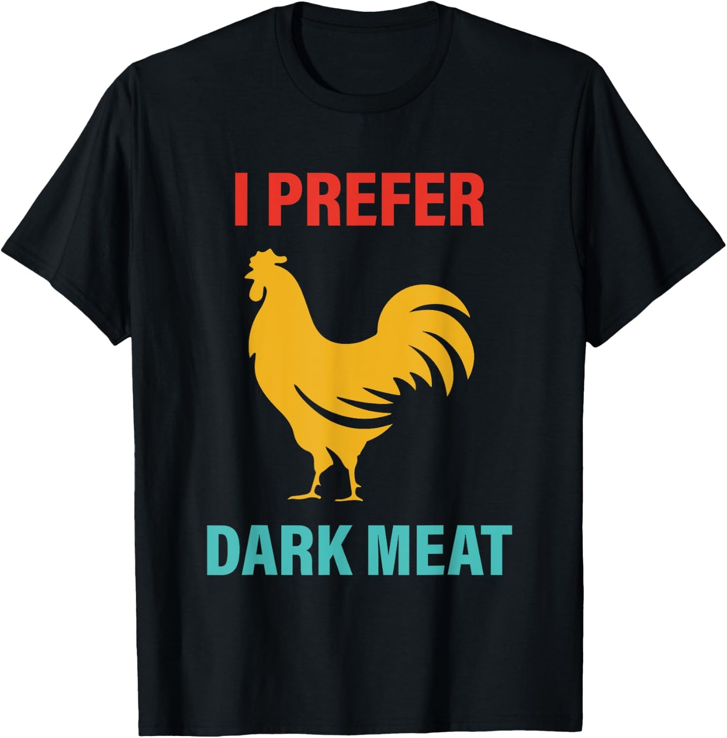 I Prefer Dark Meat Chicken Vintage T-Shirt - T-Shirt | Black