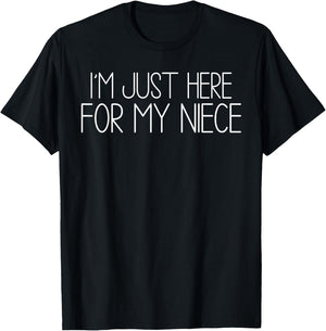 I'm Just Here for My Niece Funny for Aunt and Uncle T-Shirt - T-Shirt | Black