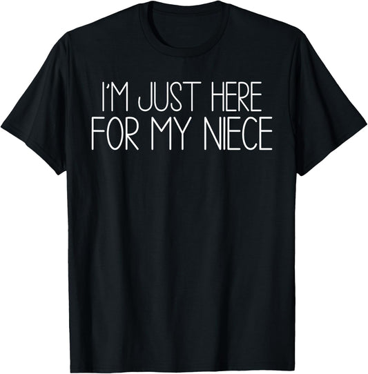 I'm Just Here for My Niece Funny for Aunt and Uncle T-Shirt - T-Shirt | Black