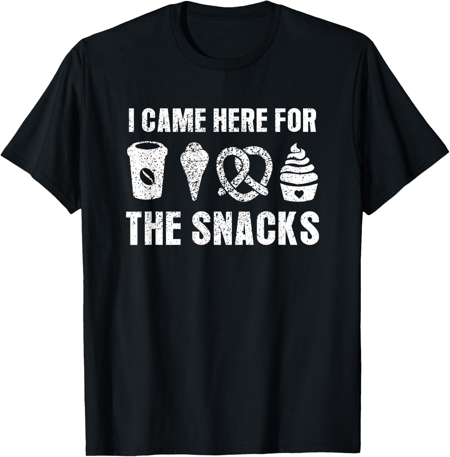 I Came Here For The Snacks Funny Food Cook Humor Foodie T-Shirt - T-Shirt | Black