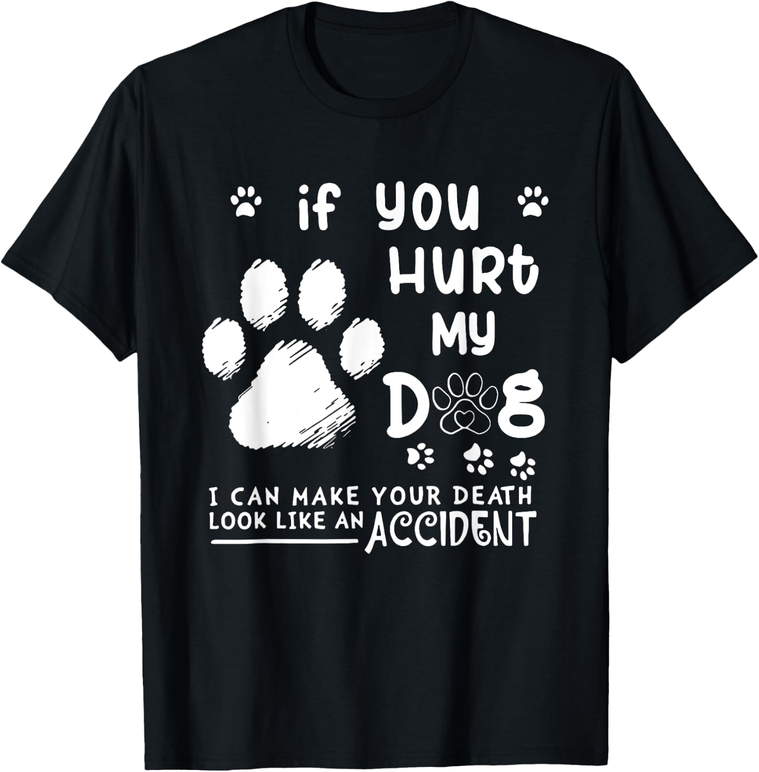 If You Hurt My Dog I Can Make Your Death Look Like Accident Women T-Shirt - T-Shirt | Black