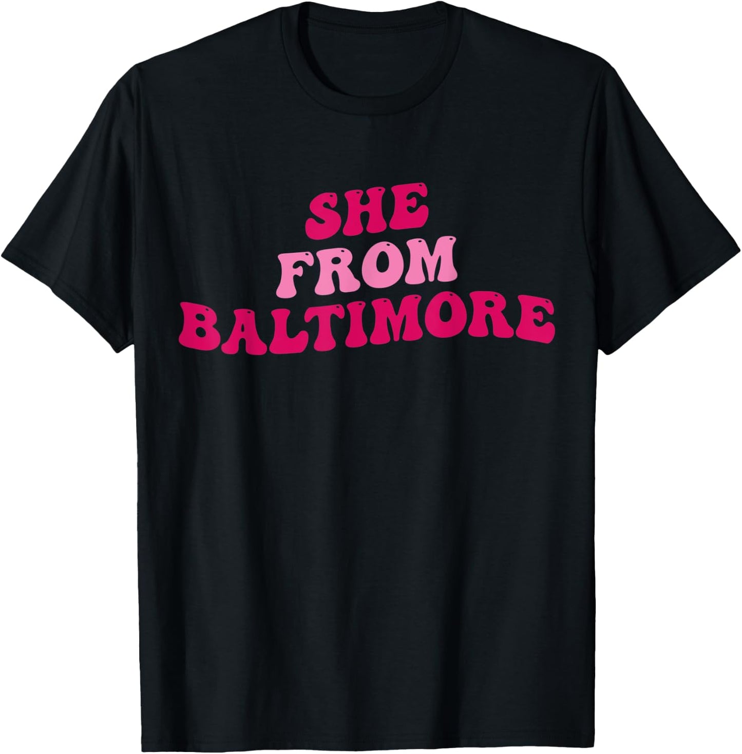 She From Baltimore Funny Girls Women Groovy Apparel T-Shirt - T-Shirt | Black