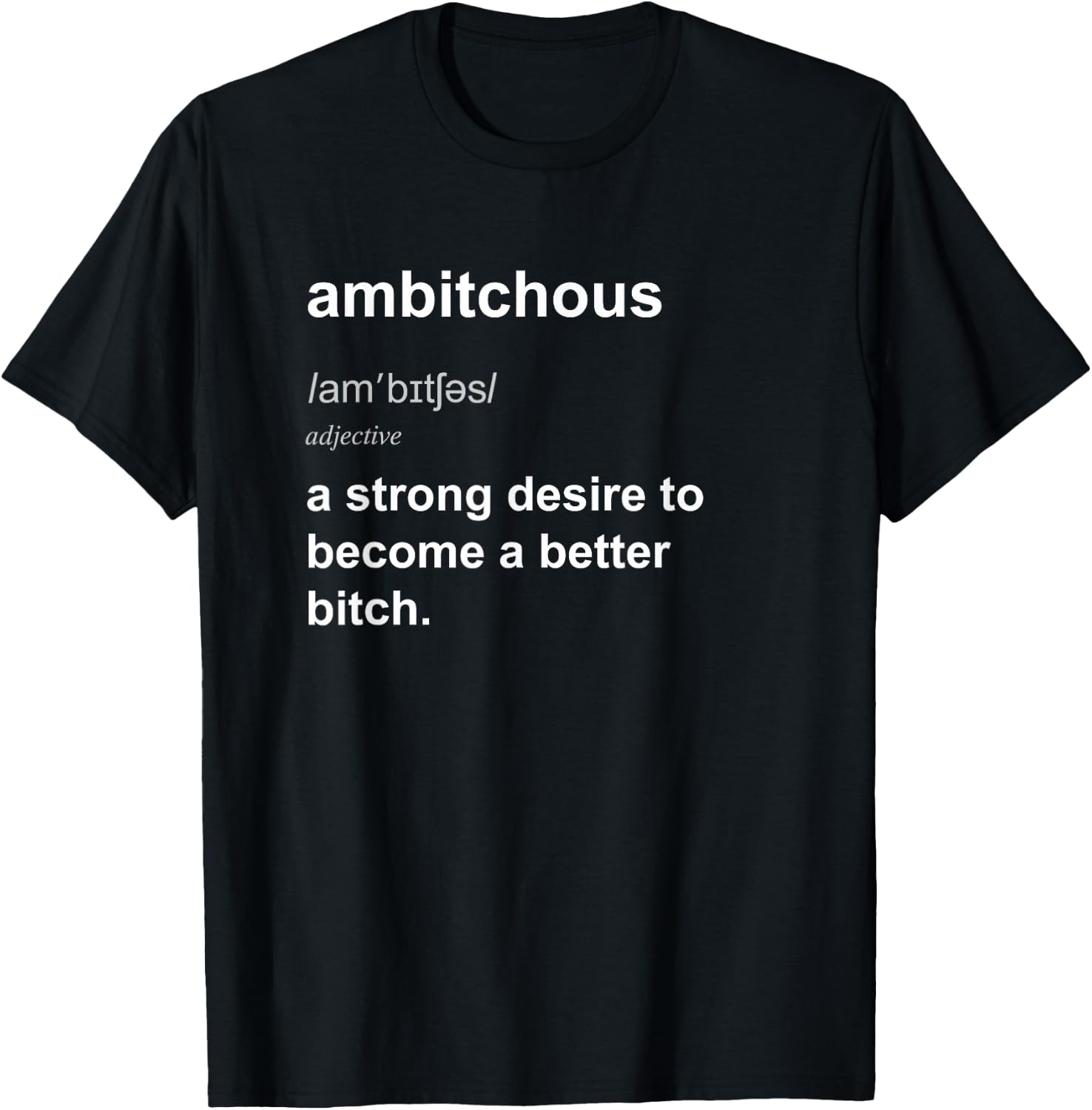 Funny Bitchy Ambitchous Bitch Adult Humour T-Shirt - T-Shirt | Black