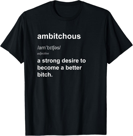Funny Bitchy Ambitchous Bitch Adult Humour T-Shirt - T-Shirt | Black