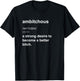 Funny Bitchy Ambitchous Bitch Adult Humour T-Shirt - T-Shirt | Black