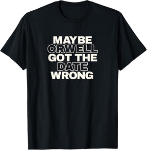 Stop Censorship authoritarianism Orwell got the date wrong T-Shirt - T-Shirt | Black