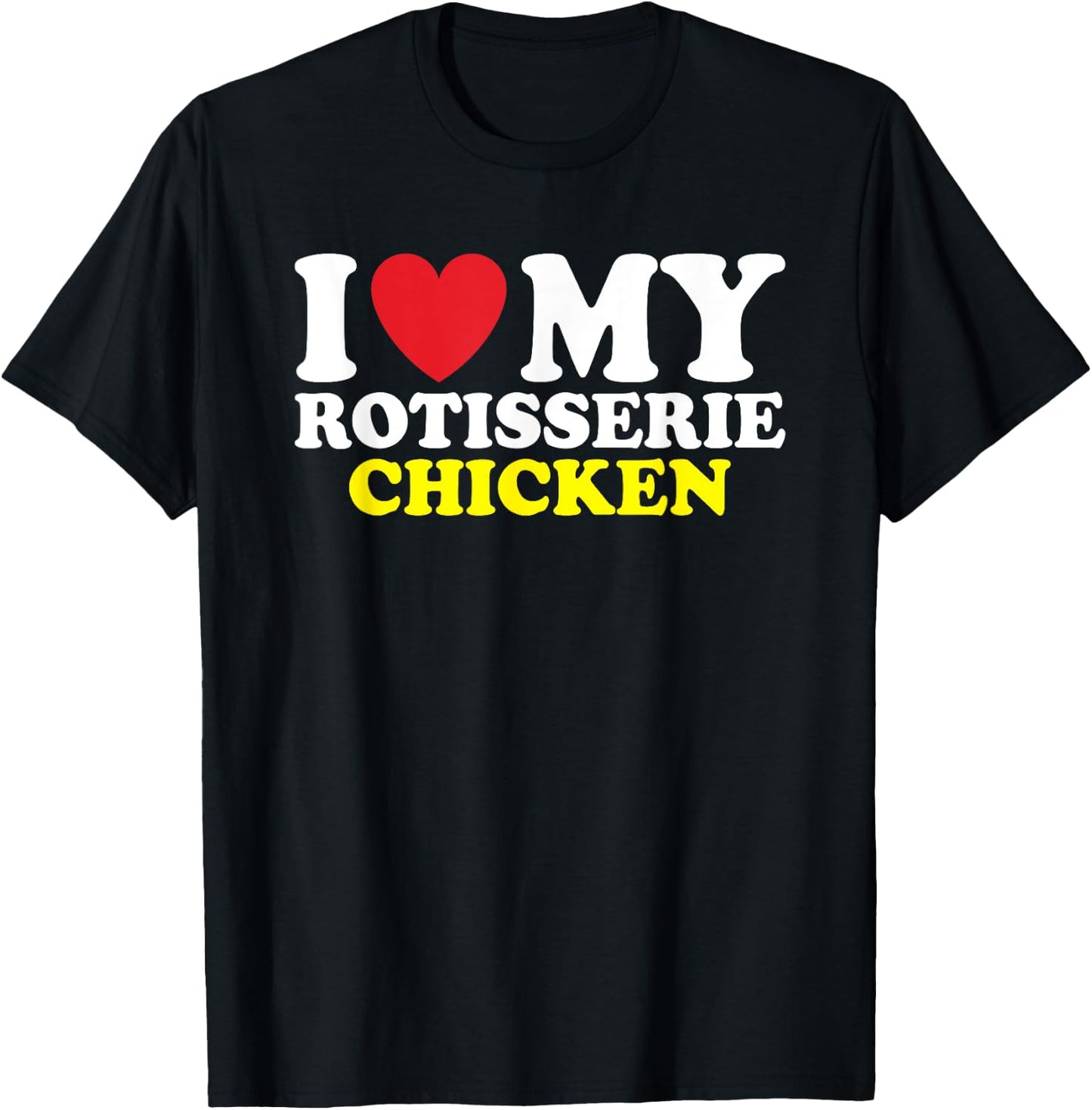 I Heart Rotisserie Chicken T-Shirt - T-Shirt | Black