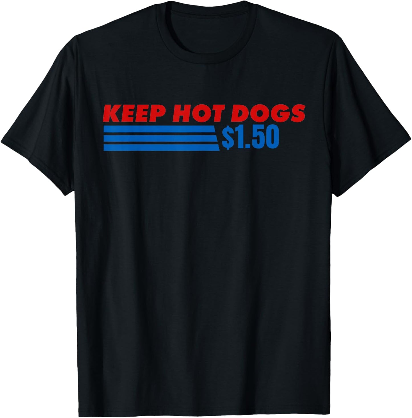 Keep Hot Dogs at 1.50 Dollars Funny 4th of July T-Shirt - T-Shirt | Black