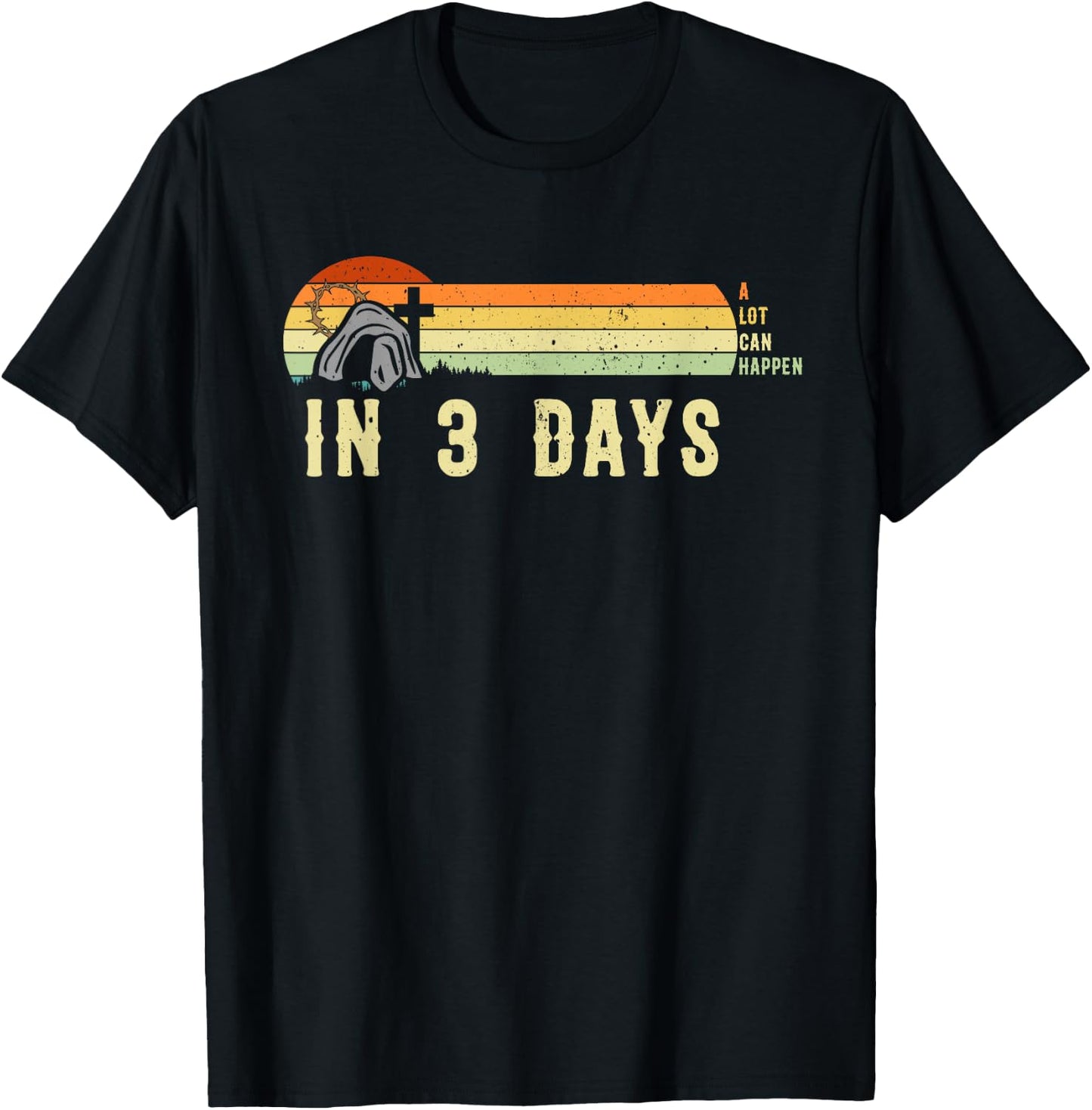 Vintage Christian A Lot Can Happen In 3 Days Inspirational T-Shirt - T-Shirt | Black