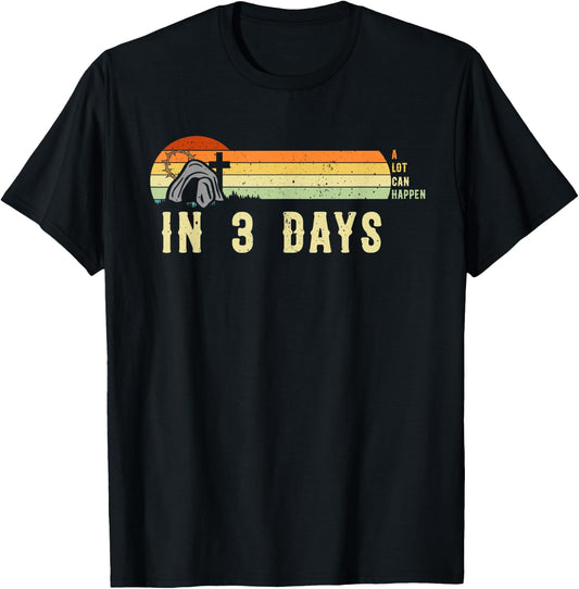 Vintage Christian A Lot Can Happen In 3 Days Inspirational T-Shirt - T-Shirt | Black