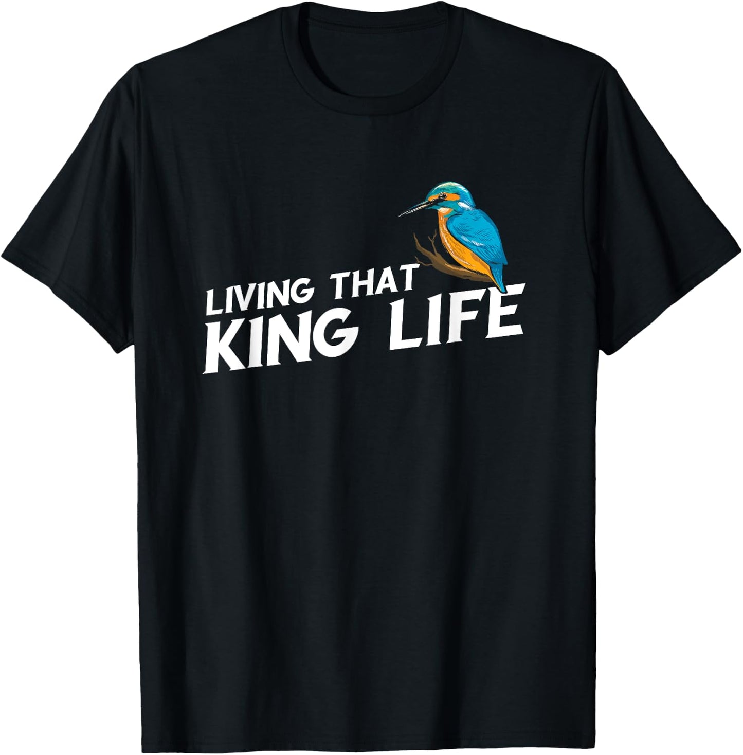 Living That Kingfisher Bird Life Birding Bird Watching T-Shirt - T-Shirt | Black