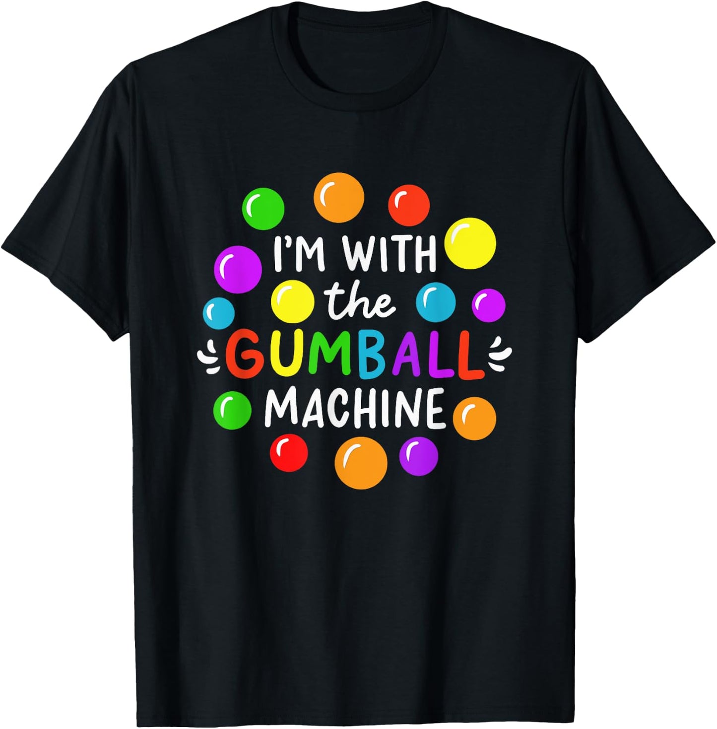 I'm With The Gumball Machine T-Shirt - T-Shirt | Black