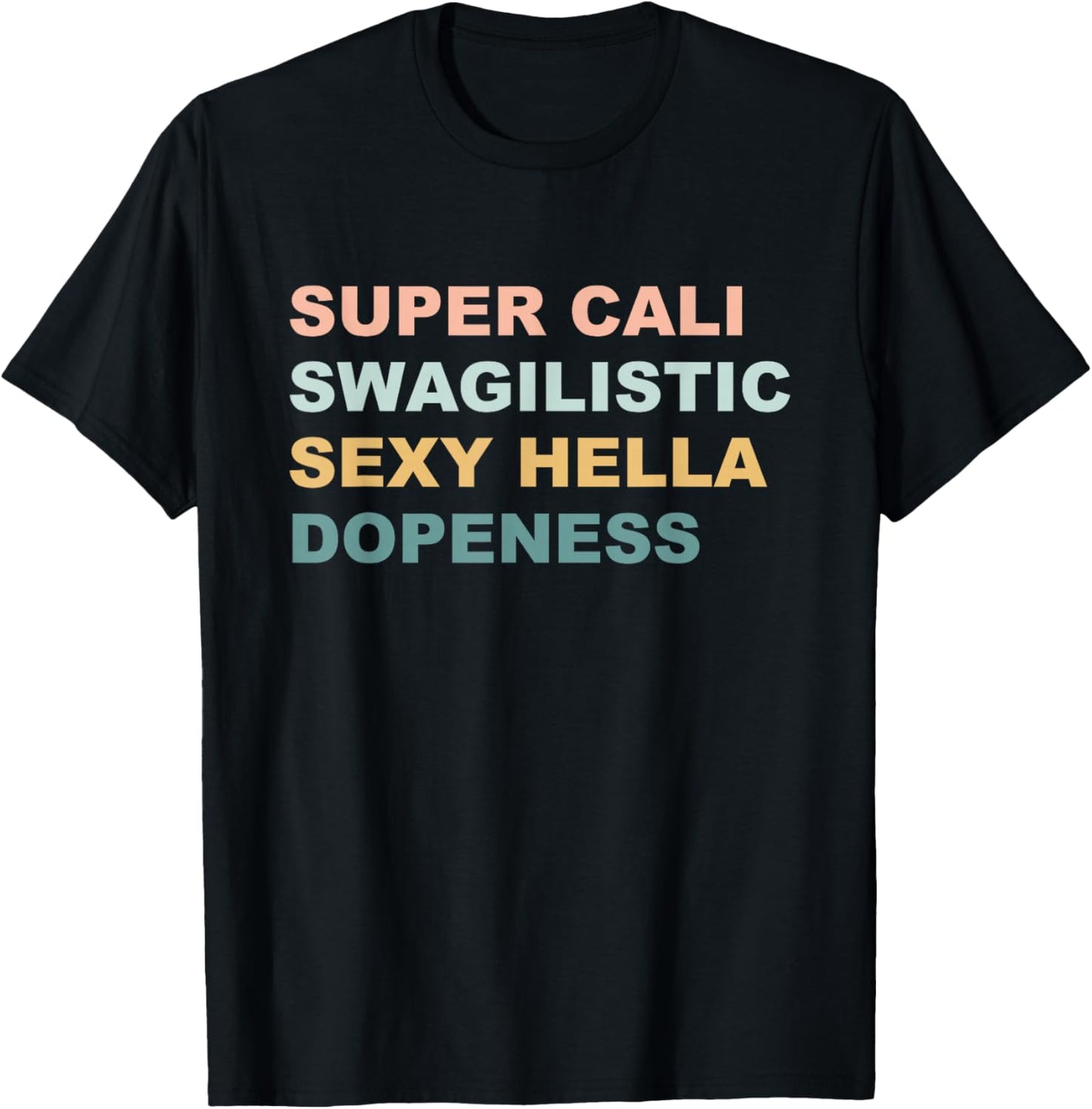 Super Cali Swagilistic Sexy Hella Dopeness Apparel Retro T-Shirt - T-Shirt | Black