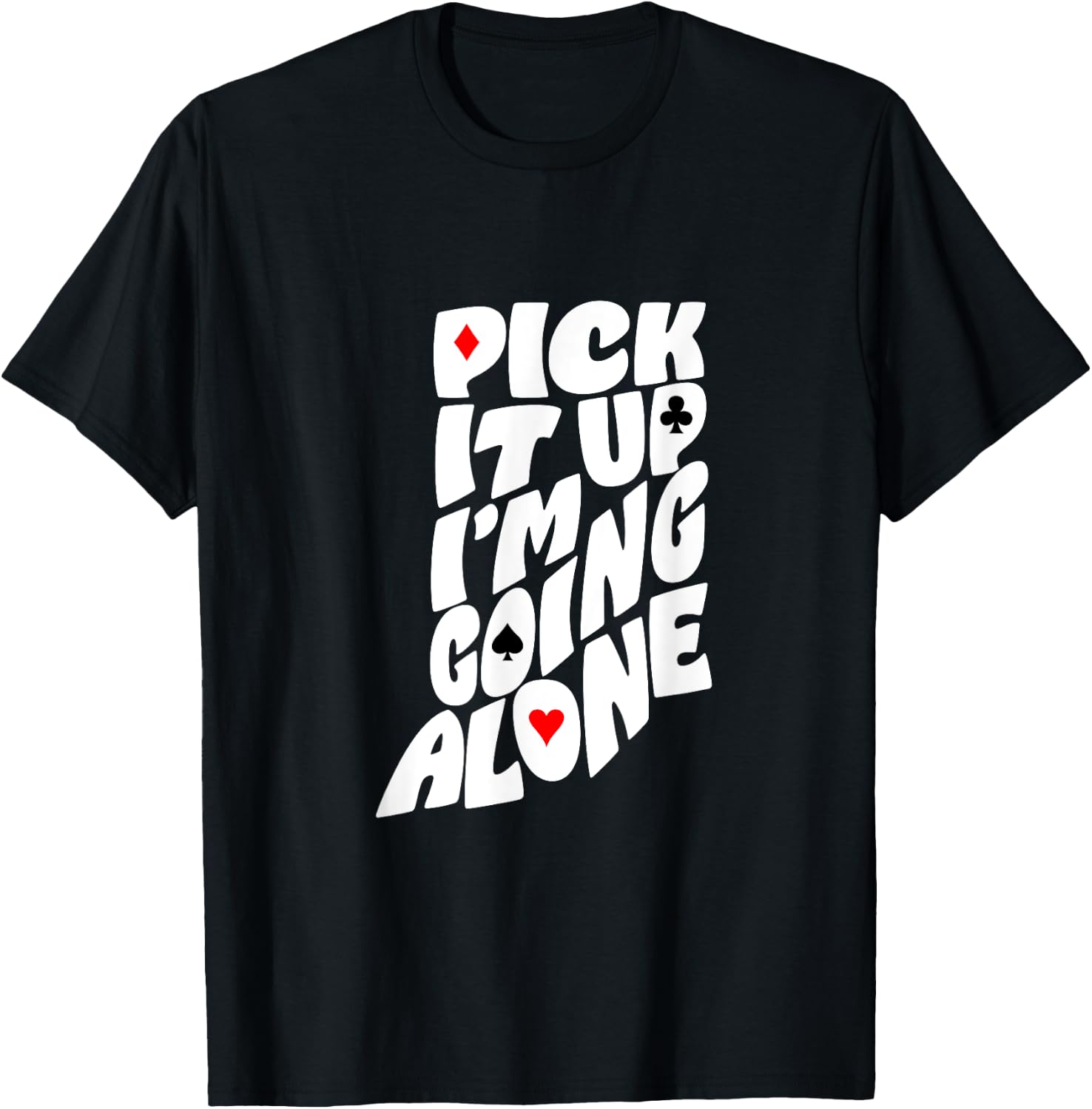 Indiana Euchre Pick It Up I’m Going Alone Card Game T-Shirt - T-Shirt | Black