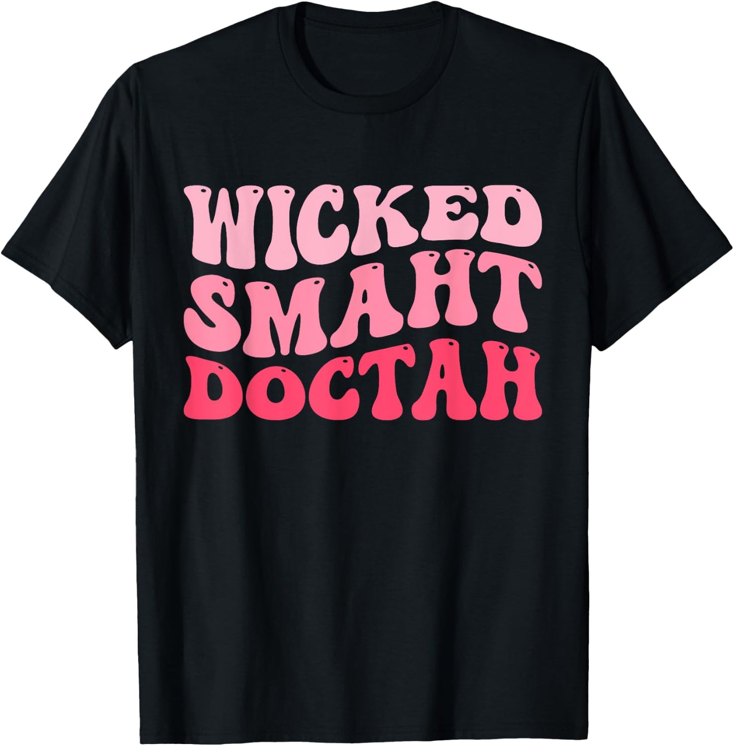 Wicked Smaht Doctah Funny Doctor Graduation Groovy Pink T-Shirt - T-Shirt | Black